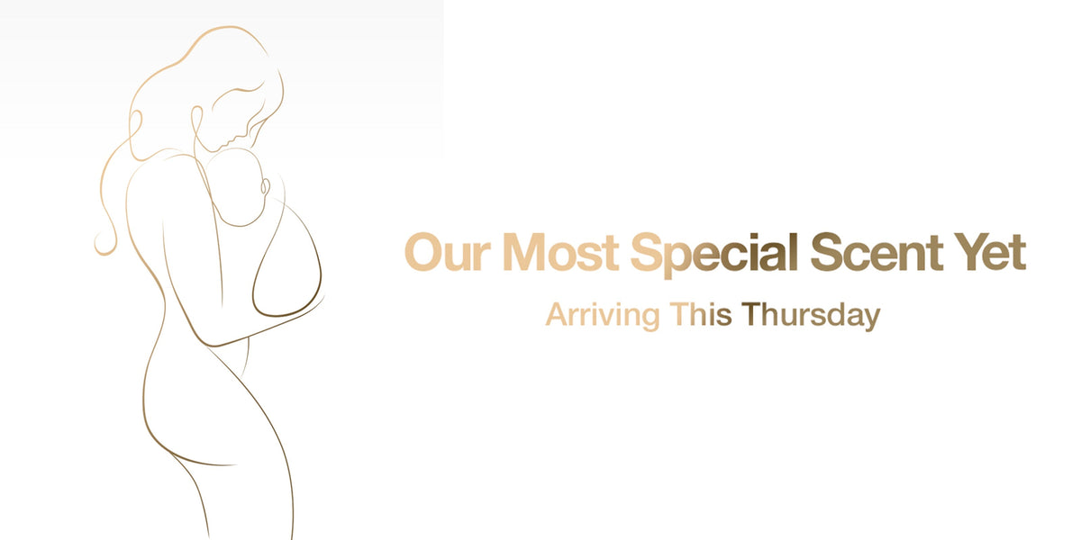 Our Most Special Scent Yet
